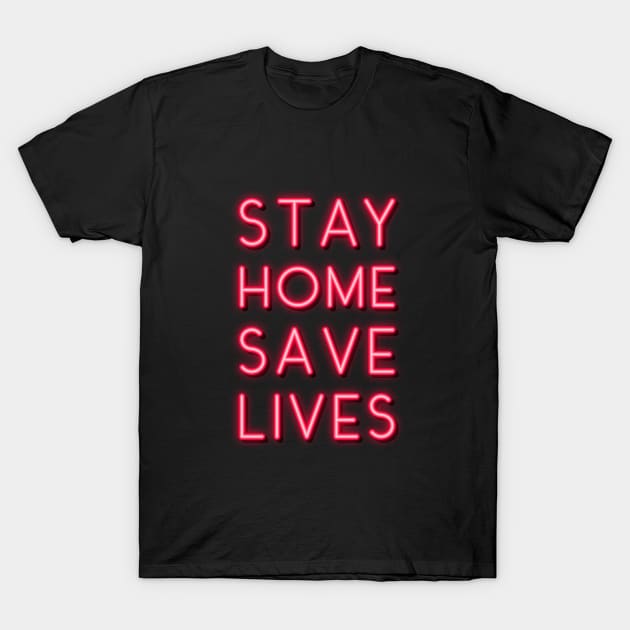 Stay home Save Lives T-Shirt by myshop